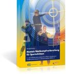 Die beste Luftpistole für Sportschützen Mentale Wettkampfvorbereitung für Sportschützen: Gewehr – Pistole – Bogen